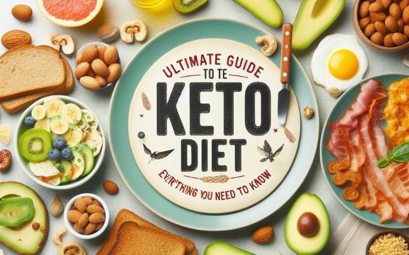 Ultimate Guide to the Keto Diet Everything You Need to Know